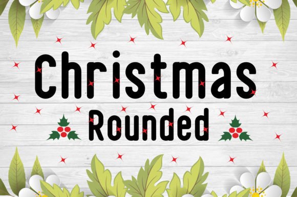 Christmas Rounded: The Playful Display Typeface Your Business Needs